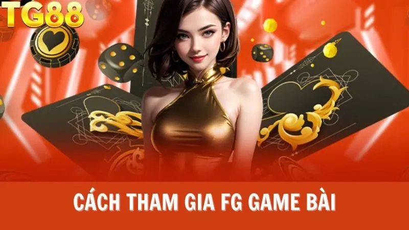 Sảnh FG Game Bài có gì “đỉnh” mà ai cũng mê?