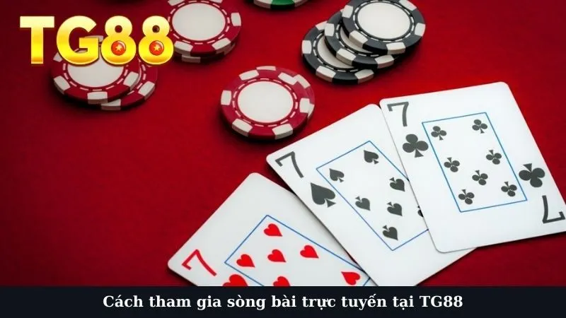 Cách tham gia sòng bài trực tuyến tại TG88