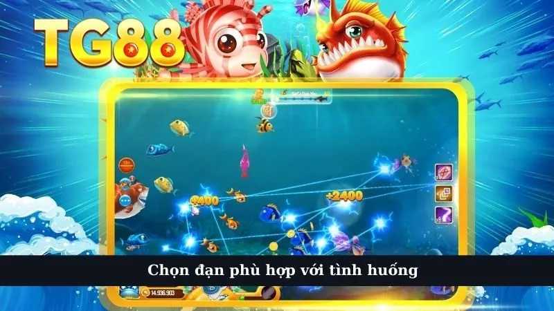 Chọn đạn phù hợp với tình huống - Bắn Cá Đổi Thưởng Hợp Pháp