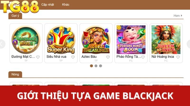 Game blackjack TG88 ăn khách với lối chơi hấp dẫn