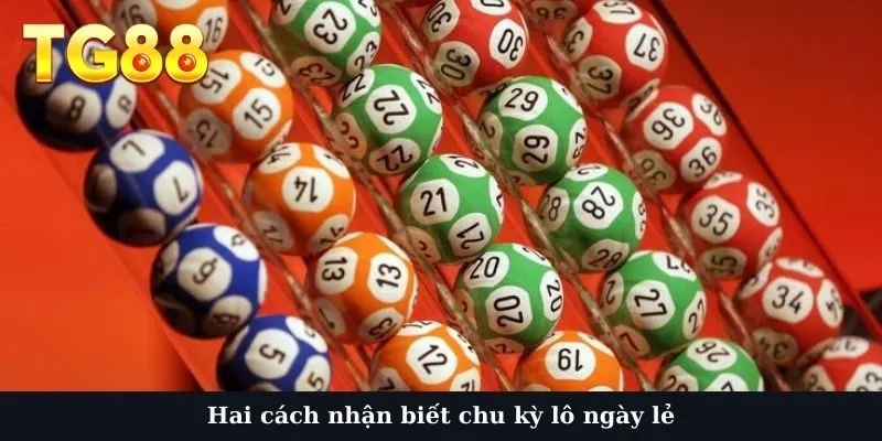 Hai cách nhận biết chu kỳ lô ngày lẻ