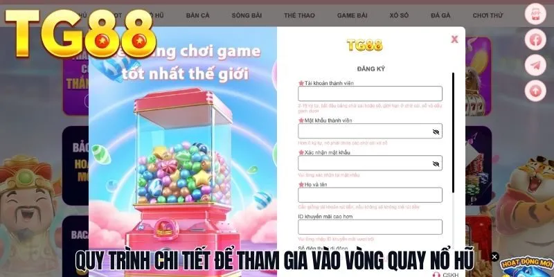 Quy trình chi tiết để tham gia vào Vòng Quay Nổ Hũ 