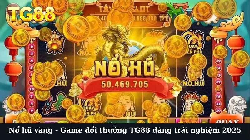 Nổ hũ vàng TG88