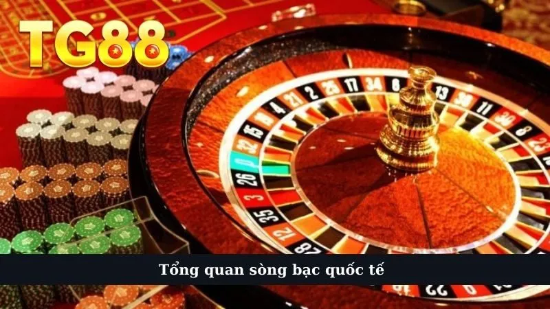 Tổng quan sòng bạc quốc tế 