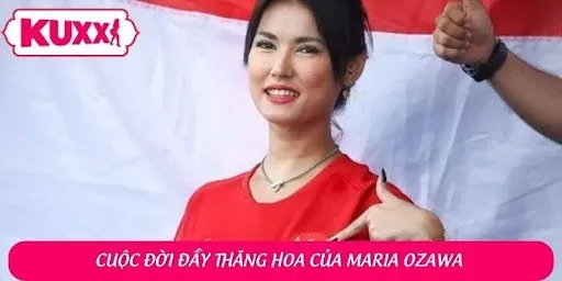 Cuộc đời của nữ diễn viên AV Maria Ozawa